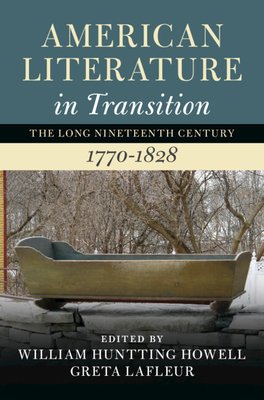 American Literature in Transition, 1770-1828 - Howell, William Huntting (Editor), and LaFleur, Greta (Editor)