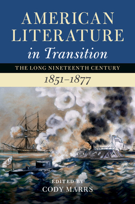 American Literature in Transition, 1851-1877 - Marrs, Cody (Editor)