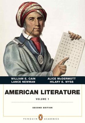 American Literature, Volume I (Penguin Academics Series) - Cain, William E., and McDermott, Alice, and Newman, Lance E