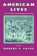 American Lives: An Anthology of Autobiographical Writing