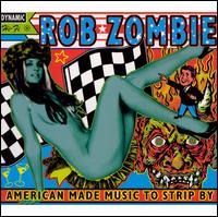 American Made Music to Strip By - Rob Zombie