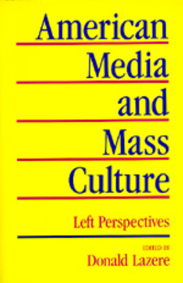 American Media and Mass Culture: Left Perspectives - Lazere, Donald (Editor)