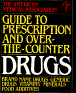 American Medical Association Guide to Prescription and Over-The-Counter Drugs