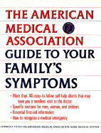 American Medical Association Guide to Your Family's Symptoms