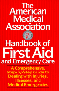 American Medical Association Handbook of First Aid and Emergency Care - Hill, James A, and American Medical Association, and Zydlo, Stanley M