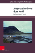 American/Medieval Goes North: Earth and Water in Transit