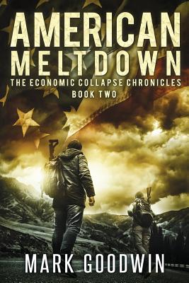 American Meltdown: Book Two of The Economic Collapse Chronicles - Goodwin, Mark
