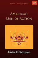 American Men of Action - Stevenson, Burton Egbert, and Stewart, Rod