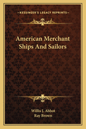American Merchant Ships And Sailors