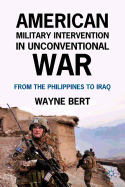 American Military Intervention in Unconventional War: From the Philippines to Iraq