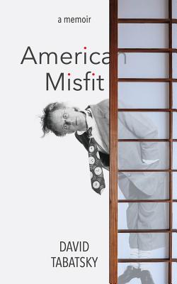 American Misfit: A Memoir - Tabatsky, David