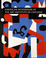 American Modernism at the Art Institute of Chicago: From World War I to 1955