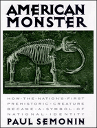 American Monster: How the Nation's First Prehistoric Creature Became a Symbol of National Identity