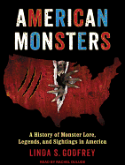 American Monsters: A History of Monster Lore, Legends, and Sightings in America