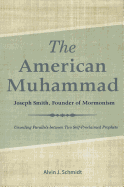 American Muhammad: Joseph Smith Founder of Mormonism