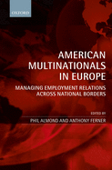 American Multinationals in Europe: Managing Employment Relations Across National Borders