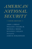 American National Security - Jordan, Amos A, Professor, and Taylor, William J, and Meese, Michael J, Professor