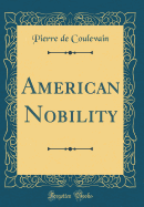 American Nobility (Classic Reprint)