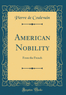 American Nobility: From the French (Classic Reprint)