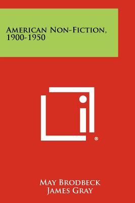 American Non-Fiction, 1900-1950 - Brodbeck, May, and Gray, James, and Metzger, Walter P