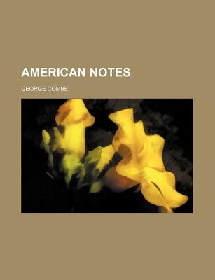 American Notes - Combe, George