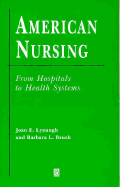 American Nursing: From Hospitals to Health Systems