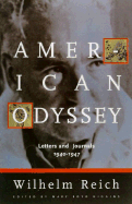 American Odyssey: Letters & Journals, 1940-1947 - Reich, Wilhelm, and Higgins, Mary Boyd (Editor)