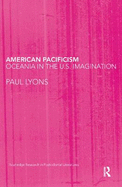 American Pacificism: Oceania in the U.S. Imagination