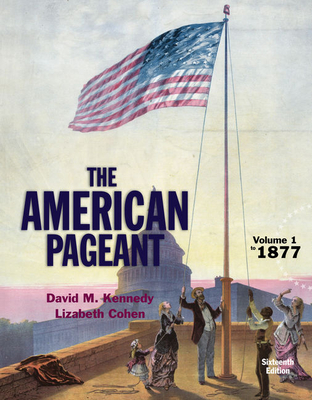 American Pageant, Volume 1 - Kennedy, David M, and Cohen, Lizabeth