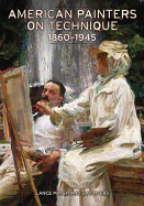American Painters on Techniqu, 1860-1945
