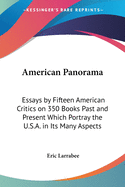 American Panorama: Essays by Fifteen American Critics on 350 Books Past and Present Which Portray the U.S.A. in Its Many Aspects