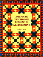 American Patchwork Designs in Needlepoint - Tacon, Melanie