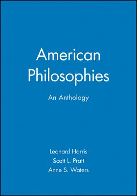 American Philosophies: An Anthology - Harris, Leonard (Editor), and Pratt, Scott L (Editor), and Waters, Anne S (Editor)