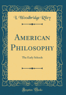 American Philosophy: The Early Schools (Classic Reprint)