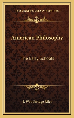 American Philosophy: The Early Schools - Riley, I Woodbridge