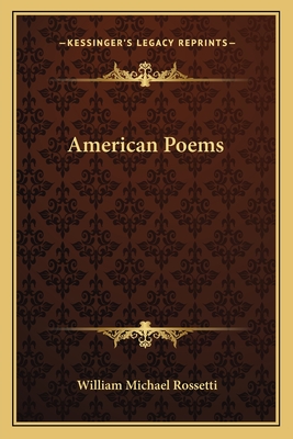 American Poems - Rossetti, William Michael (Editor)