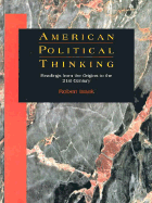 American Political Thinking: Readings from the Origins to the 21st Century - Isaak, Robert A