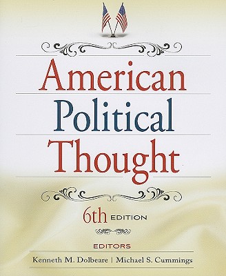 American Political Thought - Dolbeare, Kenneth M (Editor), and Cummings, Michael S (Editor)