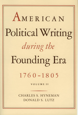 American Political Writing During the Founding Era: Volume 2 PB - Hyneman, Charles, and Lutz, Donald Lutz