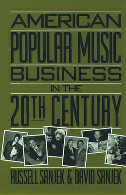 American Popular Music Business in the 20th Century - Sanjek, Russell, and Sanjek, David