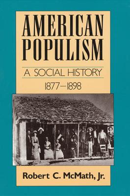 American Populism: A Social History 1877-1898 - McMath, Robert, and Foner, Eric (Editor)