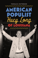 American Populist: Huey Long of Louisiana