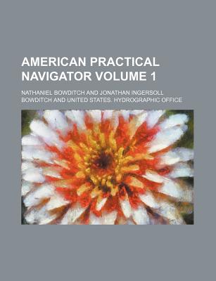 American Practical Navigator Volume 1 - Bowditch, Nathaniel