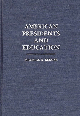 American Presidents and Education - Berube, Maurice