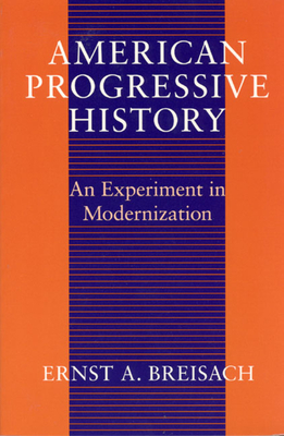 American Progressive History: An Experiment in Modernization - Breisach, Ernst