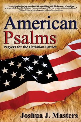 American Psalms: Prayers for the Christian Patriot - Masters, Joshua J