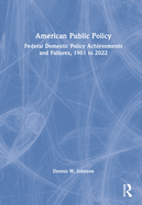 American Public Policy: Federal Domestic Policy Achievements and Failures, 1901 to 2022