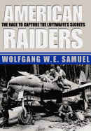 American Raiders: The Race to Capture the Luftwaffe's Secrets