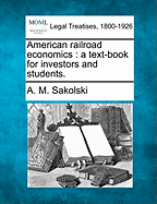 American Railroad Economics: A Text-Book for Investors and Students