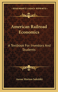 American Railroad Economics: A Textbook for Investors and Students